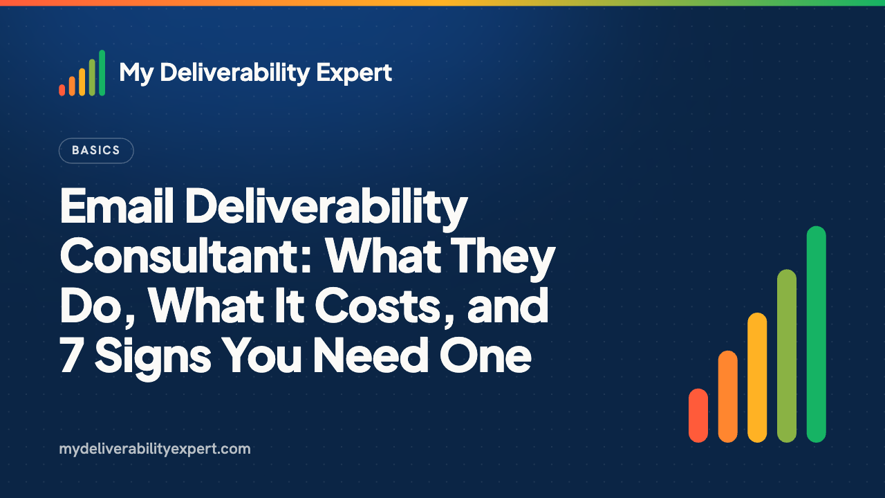 Email Deliverability Consultant: What They Do, What It Costs, and 7 Signs You Need One